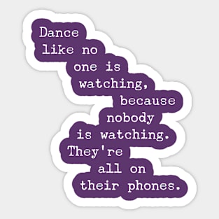 Dance Like no-one is watching Sticker